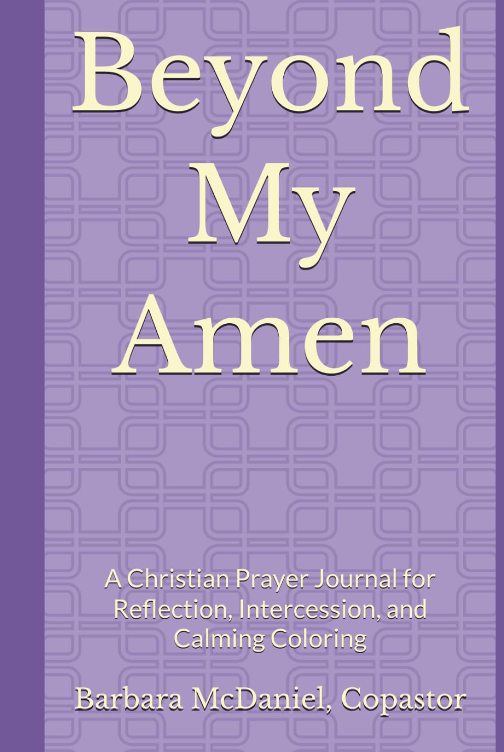 Beyond My Amen: A Christian Prayer Journal for Reflection, Intercession, and Calming Coloring      Hardcover – January 21, 2026