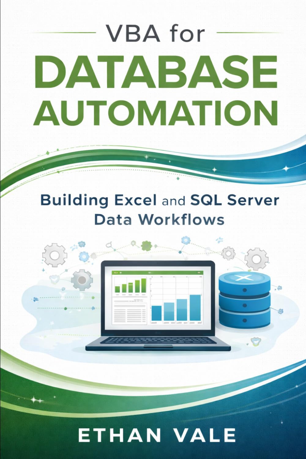 VBA for Database Automation: Building Excel and SQL Server Data Workflows (The Excel Command Series)