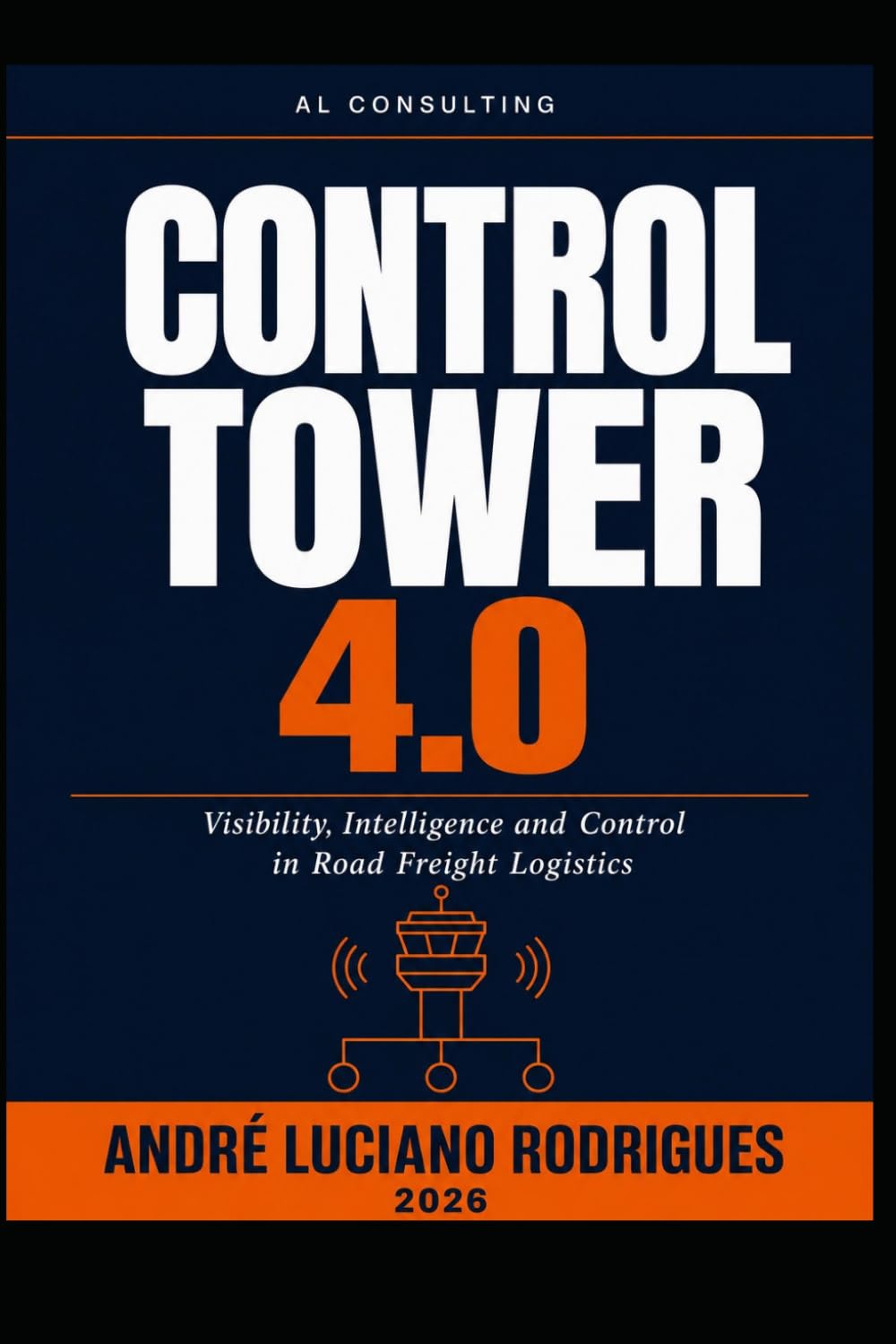 CONTROL TOWER 4.0: Visibility, Intelligence and Control in Road Freight Logistics