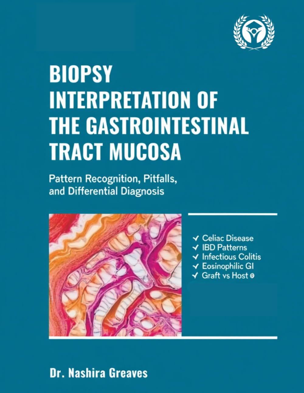 BIOPSY INTERPRETATION OF THE GASTROINTESTINAL TRACT MUCOSA: Pattern Recognition, Pitfalls, and Differential Diagnosis.