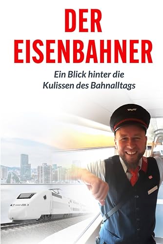 Der Eisenbahner: Ein Blick hinter die Kulissen im Bahnalltag