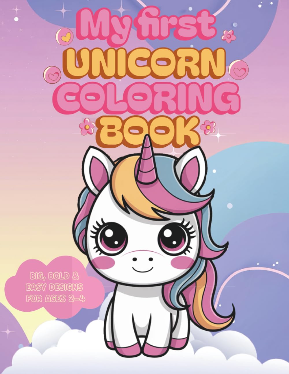 My First Unicorn Coloring Book: Big, Bold & Easy Coloring Pages for Ages 2–4