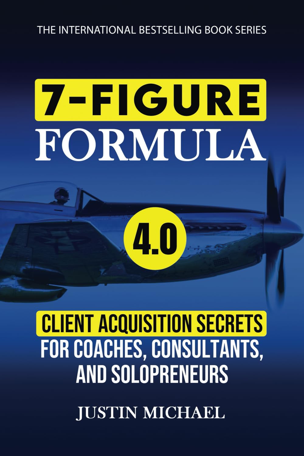 7-Figure Formula: Client Acquisition Secrets For Coaches, Consultants, and Solopreneurs (Justin Michael Method)