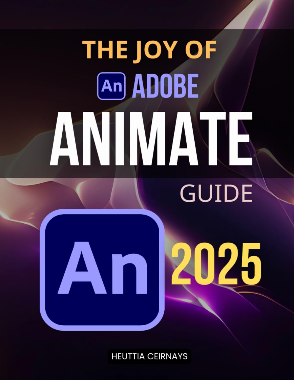 The Joy of Adobe Animate Guide: Master Animation Design And Interactivity With Powerful Tools Motion Techniques And Creative Storytelling Strategies