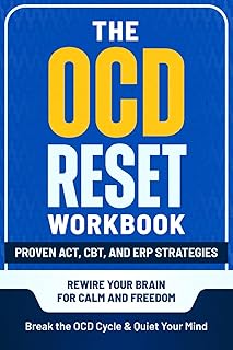 The OCD Reset Workbook: Proven ACT, CBT, and ERP Strategies to Break the OCD Cycle, Quiet Your Mind, and Rewire Your Brain for Calm and Freedom