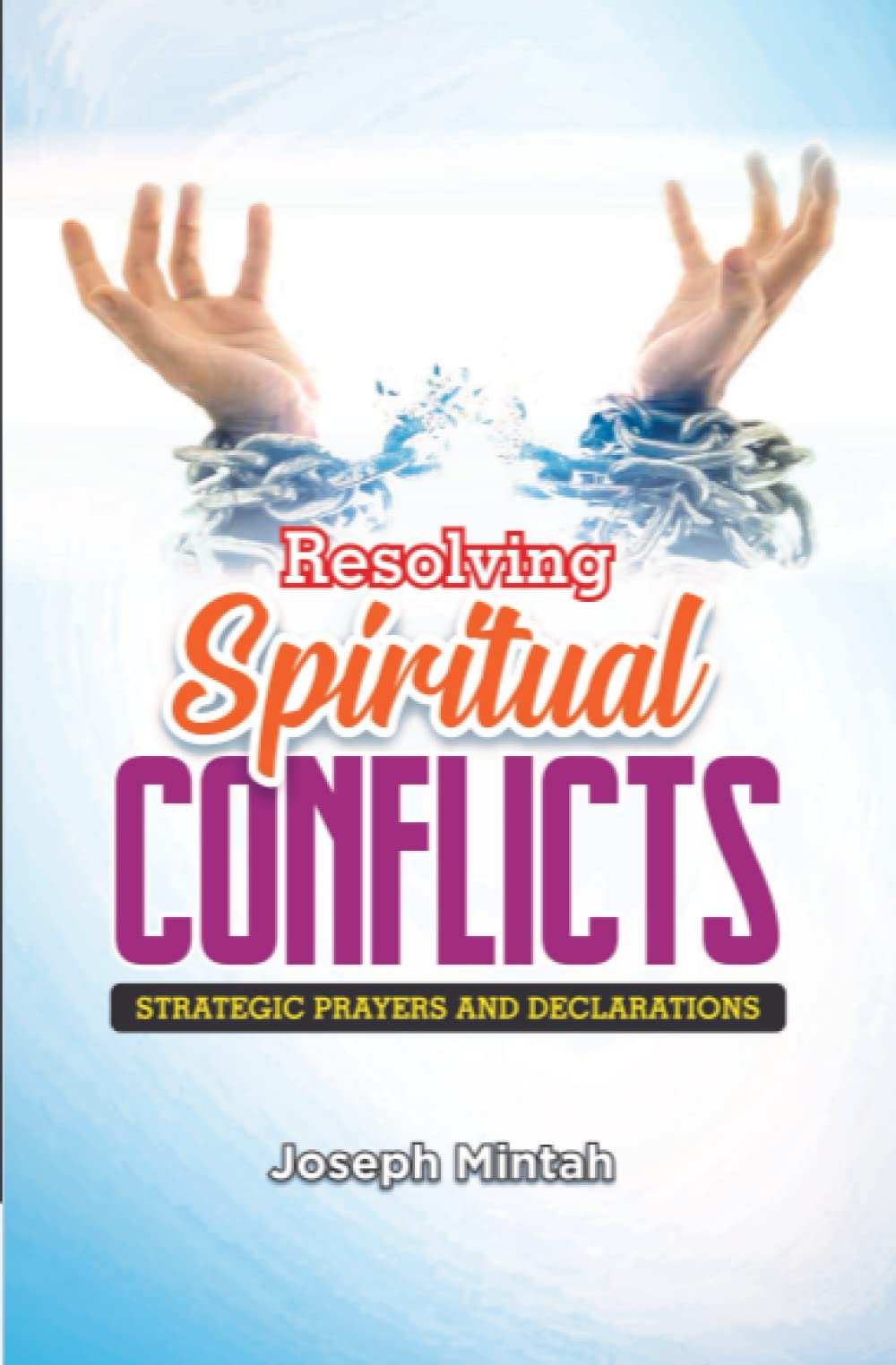 Resolving Spiritual Conflicts: Strategic Prayers & Declarations