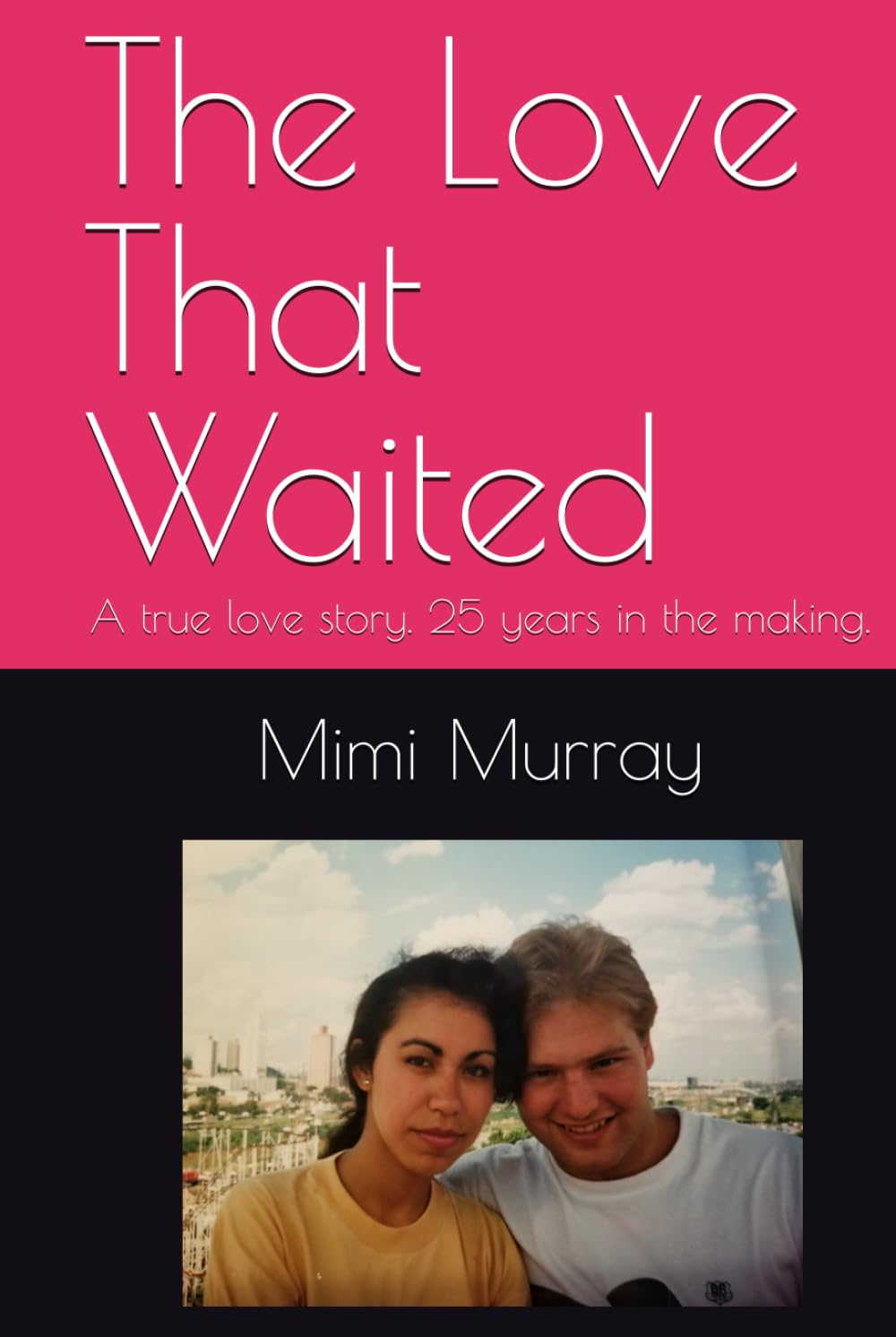 The Love That Waited: A true love story. 25 years in the making.