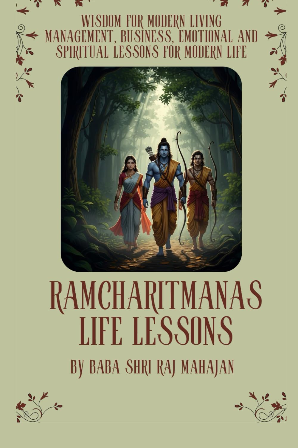 Ramcharitmanas Life Lessons: Wisdom for Modern Living - Management, Business, Emotional and Spiritual Lessons for Modern Life