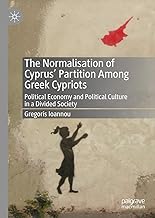 The Normalisation of Cyprus’ Partition Among Greek Cypriots: Political Economy and Political Culture in a Divided Society