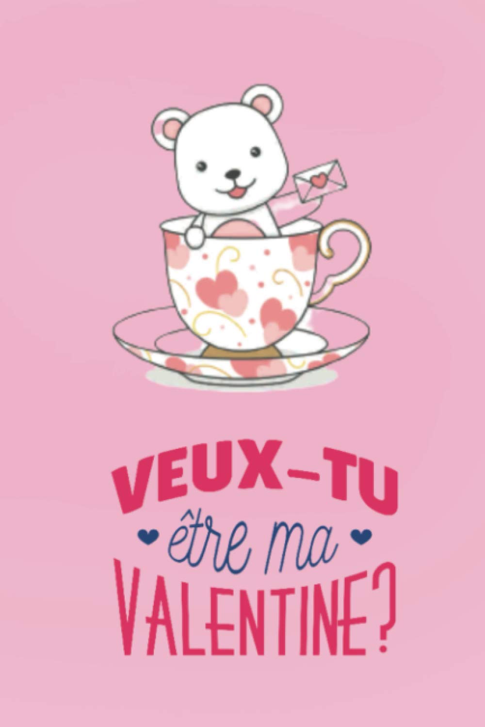 Veux tu être ma Valentine ?: Carnet ligné |100 pages |Dimensions 15,24 x 22,86 cm (6" x 9") | Cadeaux St Valentin, anniversaire, mariage, fiançailles | idéal pour amoureux amoureuse |