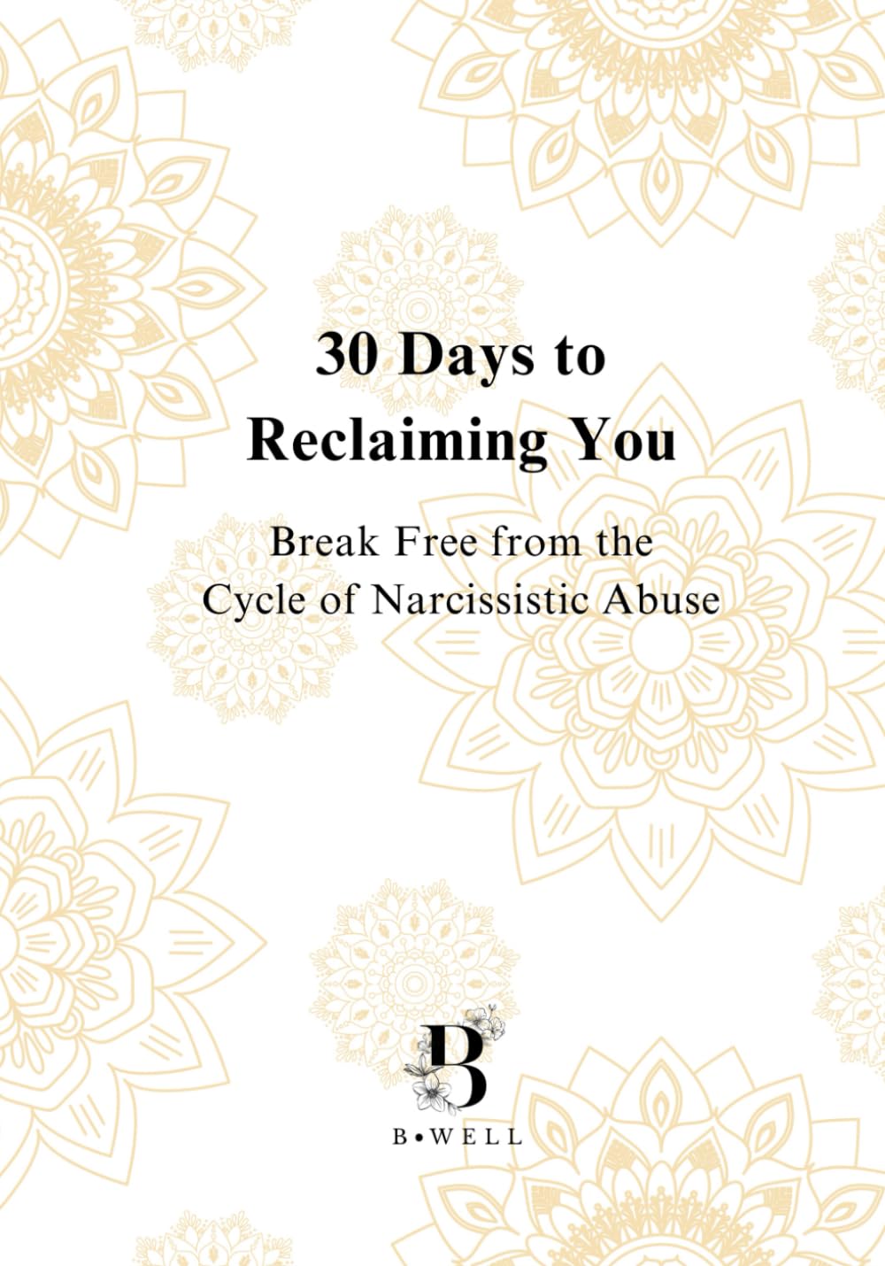 30 Days to Reclaiming You: Break Free from the Cycle of Narcissistic Abuse