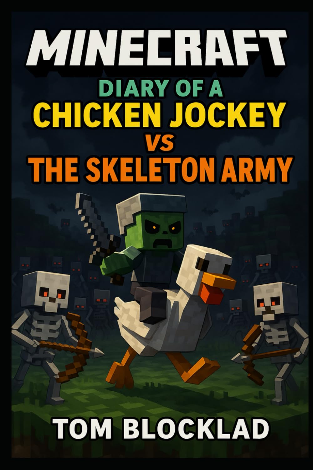 Minecraft: Diary of a Chicken Jockey vs The Skeleton Army: Unofficial Books (Minecraft Chicken Jockey Adventures)