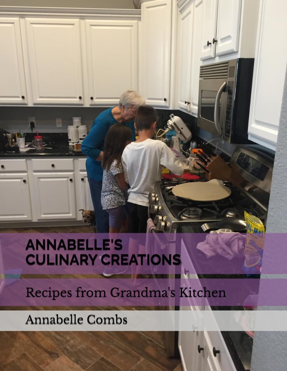 Annabelle's Culinary Creations: Recipes from Grandma's Kitchen