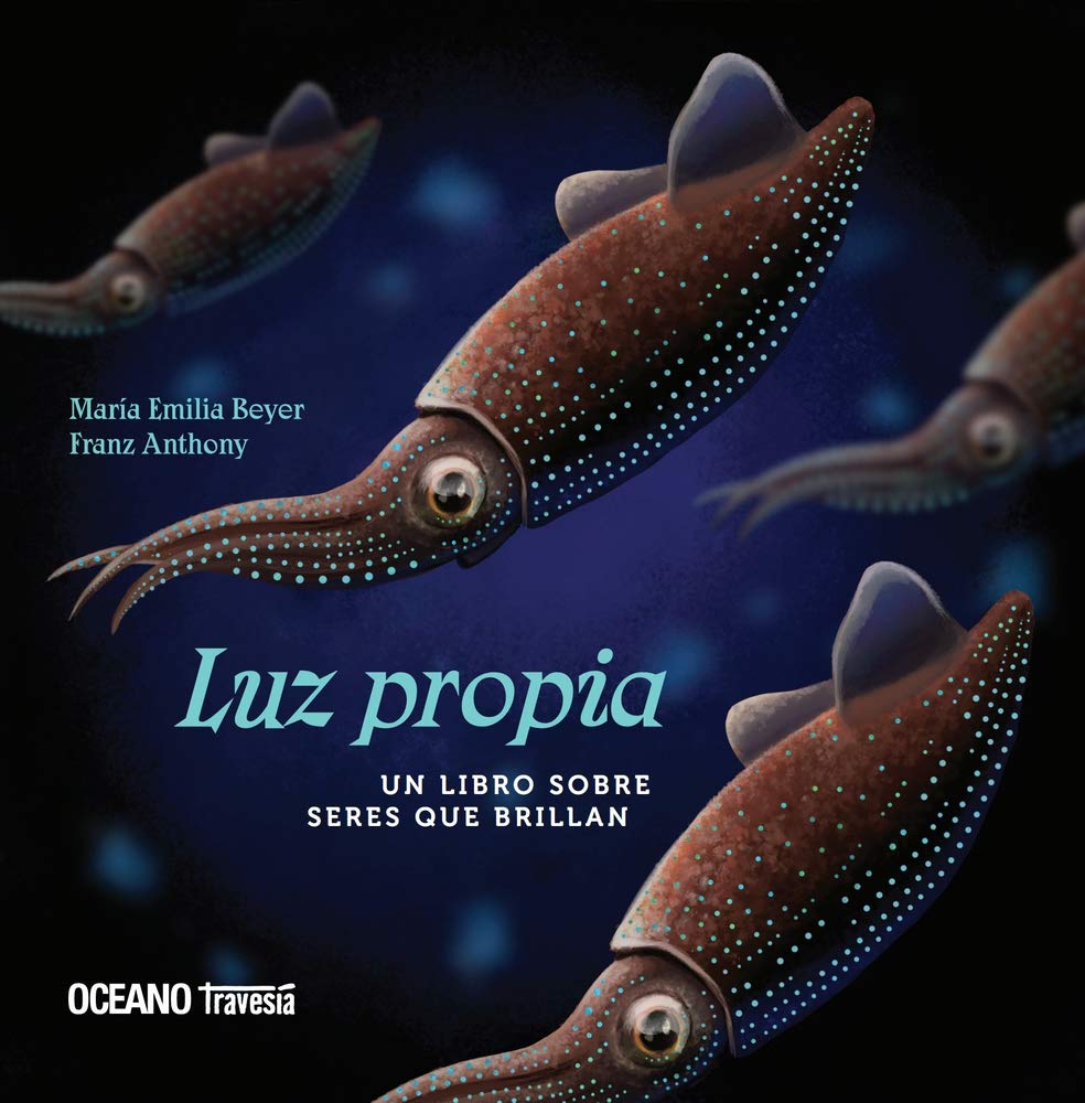 Luz Propia: Un Libro Sobre Seres Que Brillan (El Libro Océano De...)