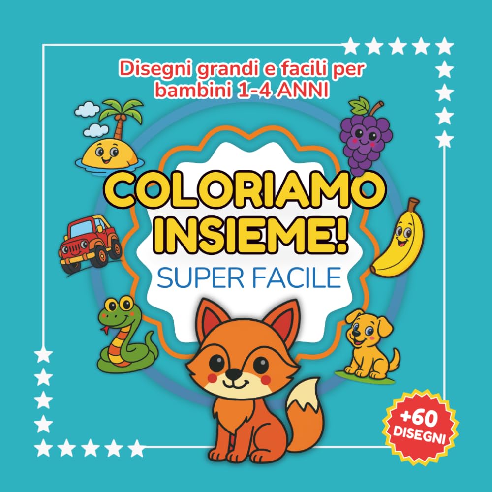 Libro da colorare per bambini 0–4 anni: Coloriamo Insieme: Disegni grandi e facili per bambini piccoli. Ideale per 2, 3 e 4 anni. (COLORIAMO INSIEME - Libri Da Colorare Per Bambini Super Facile)