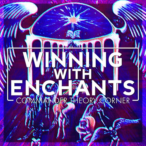Winning with Enchantments | Commander Theory Corner