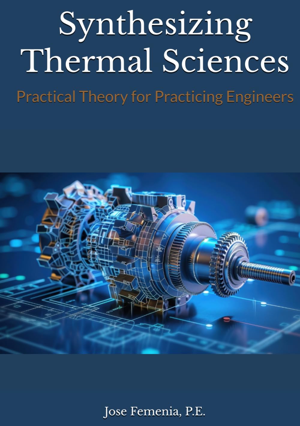 Synthesizing Thermal Sciences: Practical Theory for Practicing Engineers