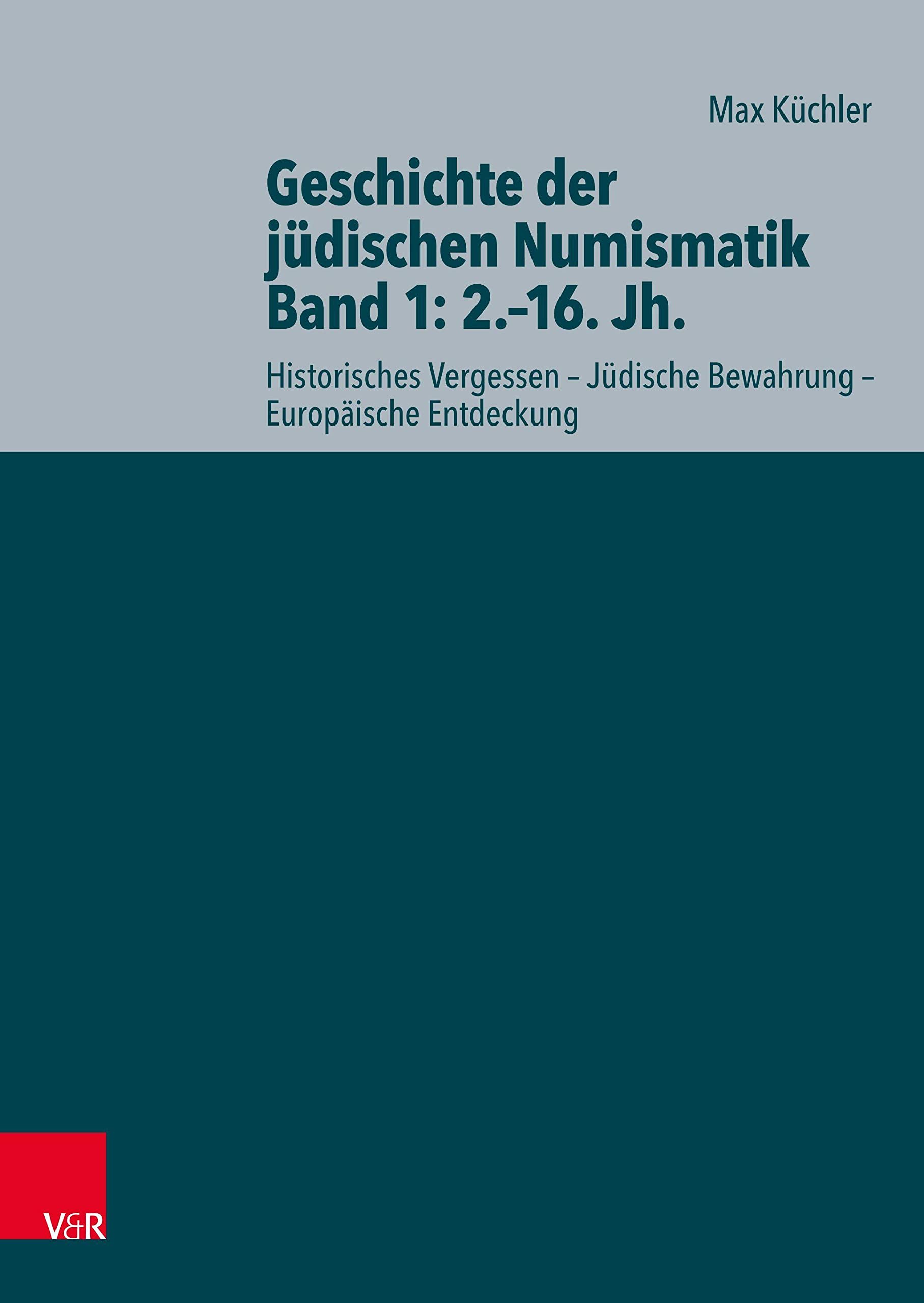 Geschichte der jüdischen Numismatik - Band 1: 2.–16. Jh.: ... des Institutum Judaicum Delitzschianum)