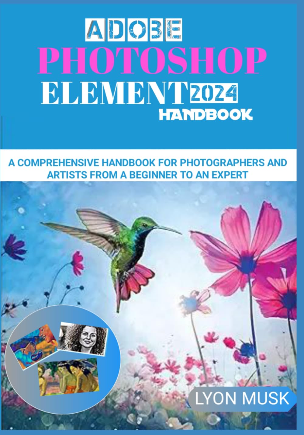 ADOBE PHOTOSHOP ELEMENT 2024 Handbook: A Comprehensive Handbook for ...