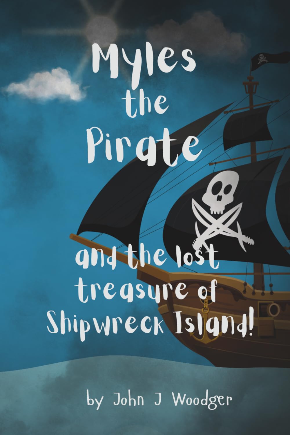 Myles the Pirate: and the lost treasure of Shipwreck Island!