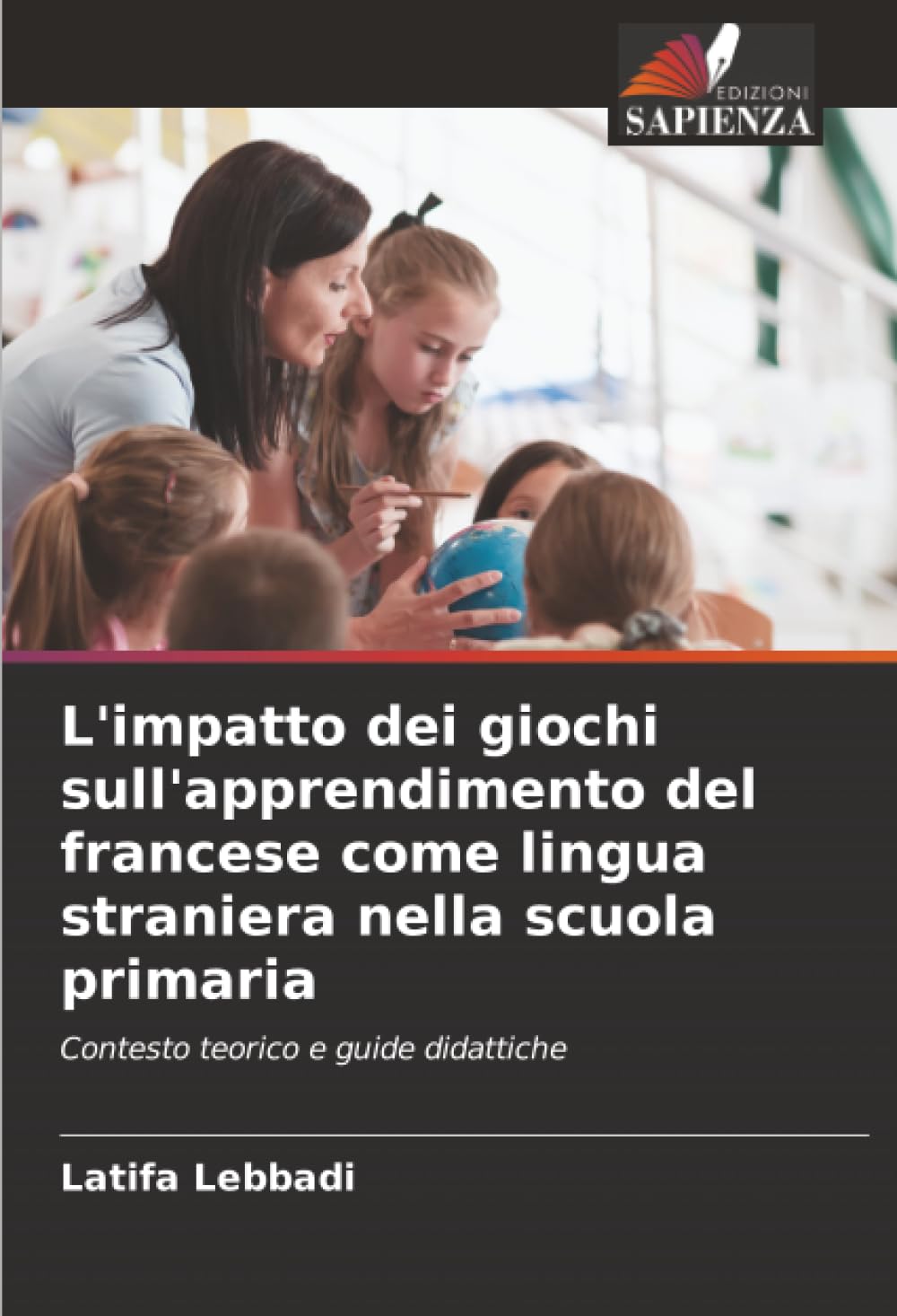 L'impatto dei giochi sull'apprendimento del francese come lingua straniera nella scuola primaria: Contesto teorico e guide didattiche
