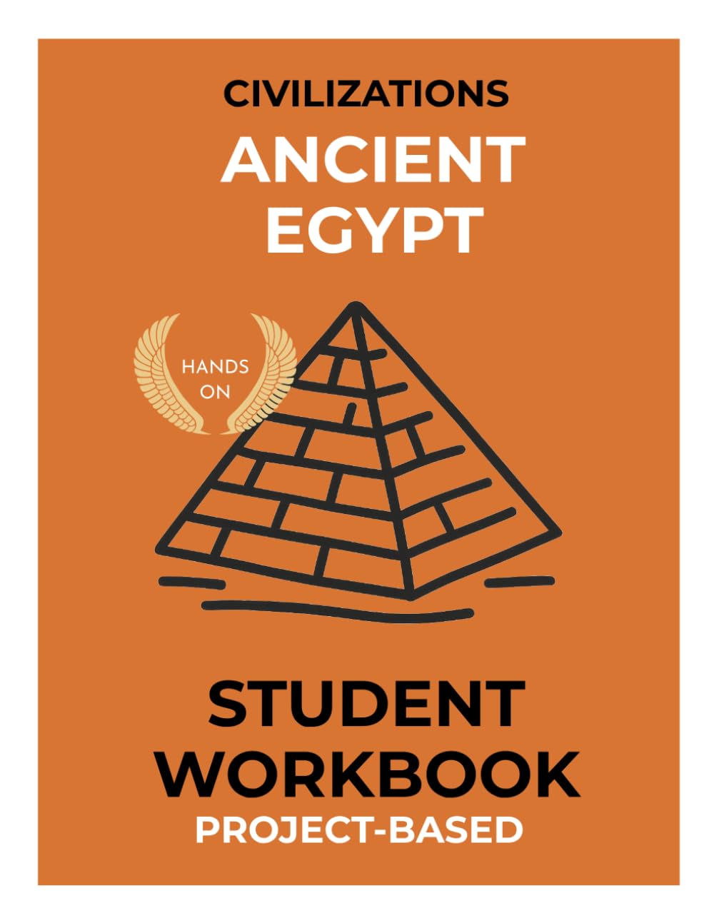 Ancient Egypt Workbook: Interactive History Activities, Maps, Myths, Art, and Writing Prompts for Upper Elementary & Middle School (Ancient Civilizations Workbook Series)