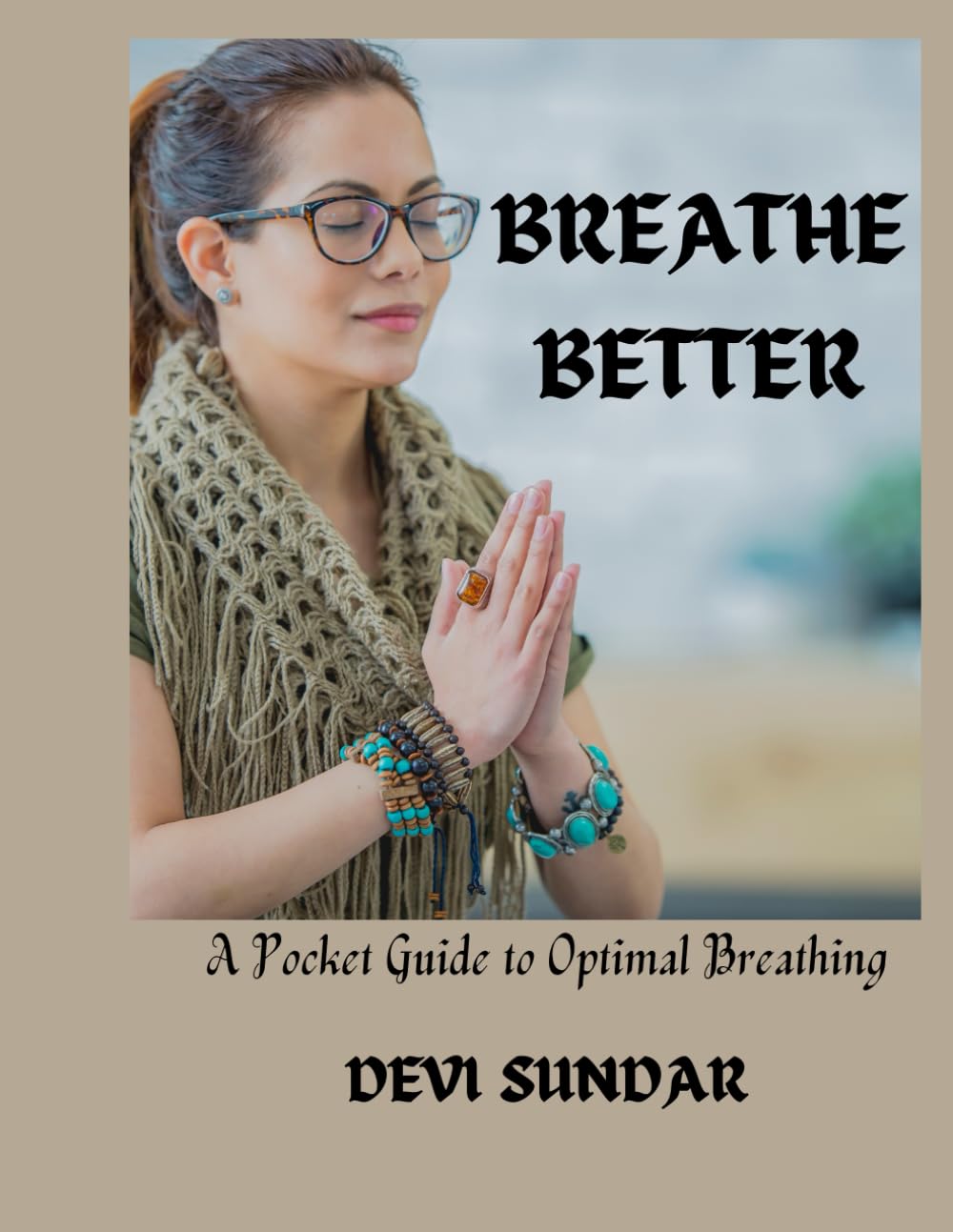 Breathe Better: A Pocket Guide to Optimal Breathing