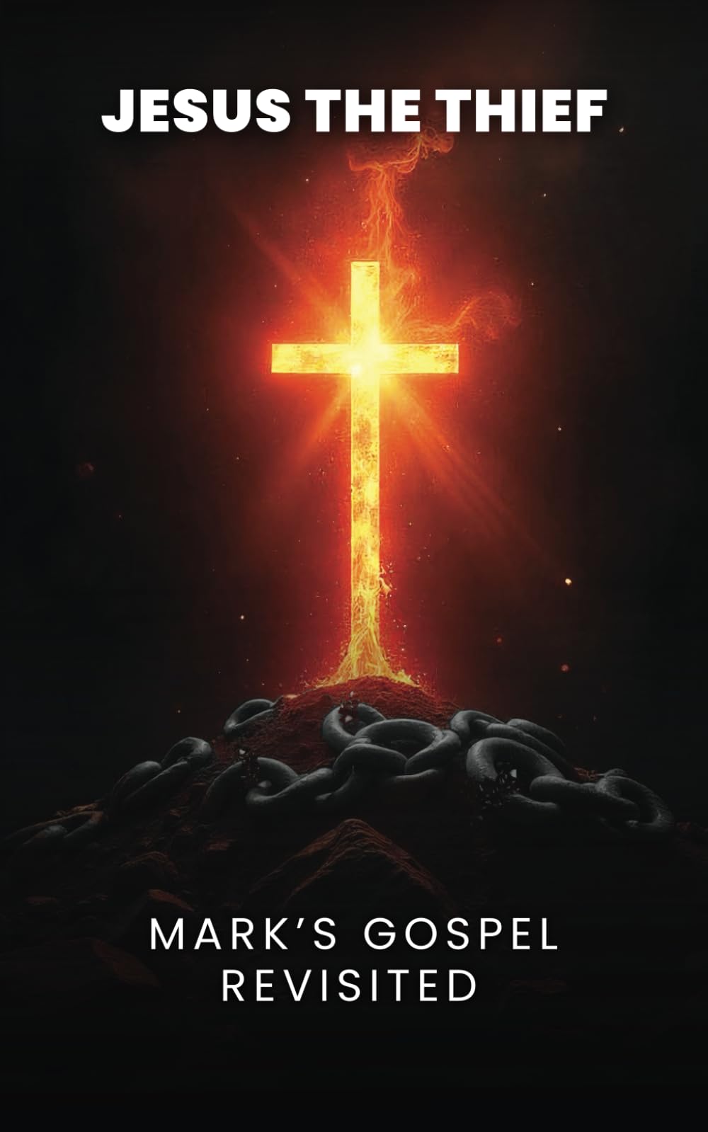 Jesus the Thief: Mark’s Gospel Revisited