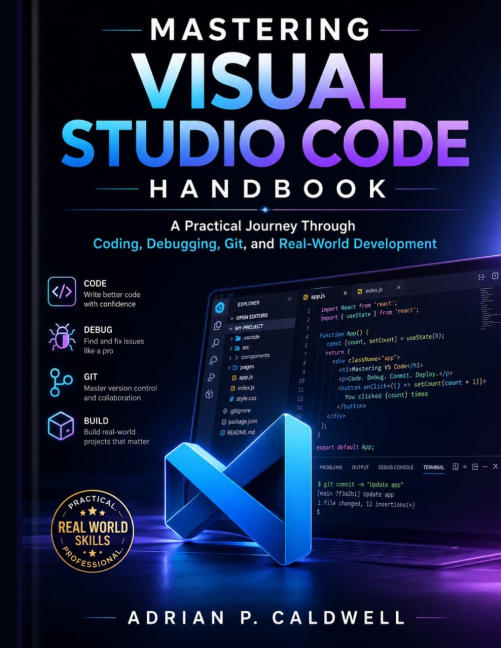 Mastering Visual Studio Code Handbook: A Practical Journey Through Coding, Debugging, Git, and Real-World Development