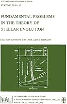 Fundamental Problems in the Theory of Stellar Evolution (International Astronomical Union Symposia， 93) Sugimoto， D.、 Lamb， D.Q.; Schramm， David N. Fundamental Problems in the Theory of Stellar Evolution
