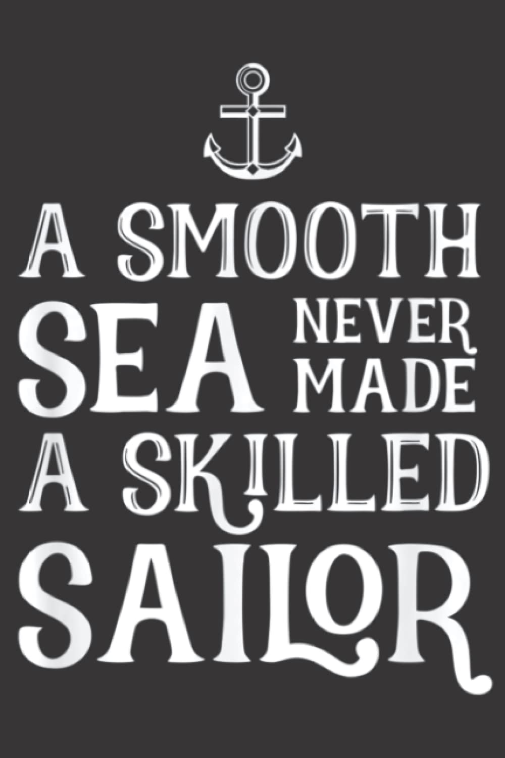 Sailing Quote A Smooth Sea Never Made A Skilled Sailor Saying: Daily Planner Notepad To Do Schedule, Medium 6x9 Inches, 110 Pages, Printed Cover