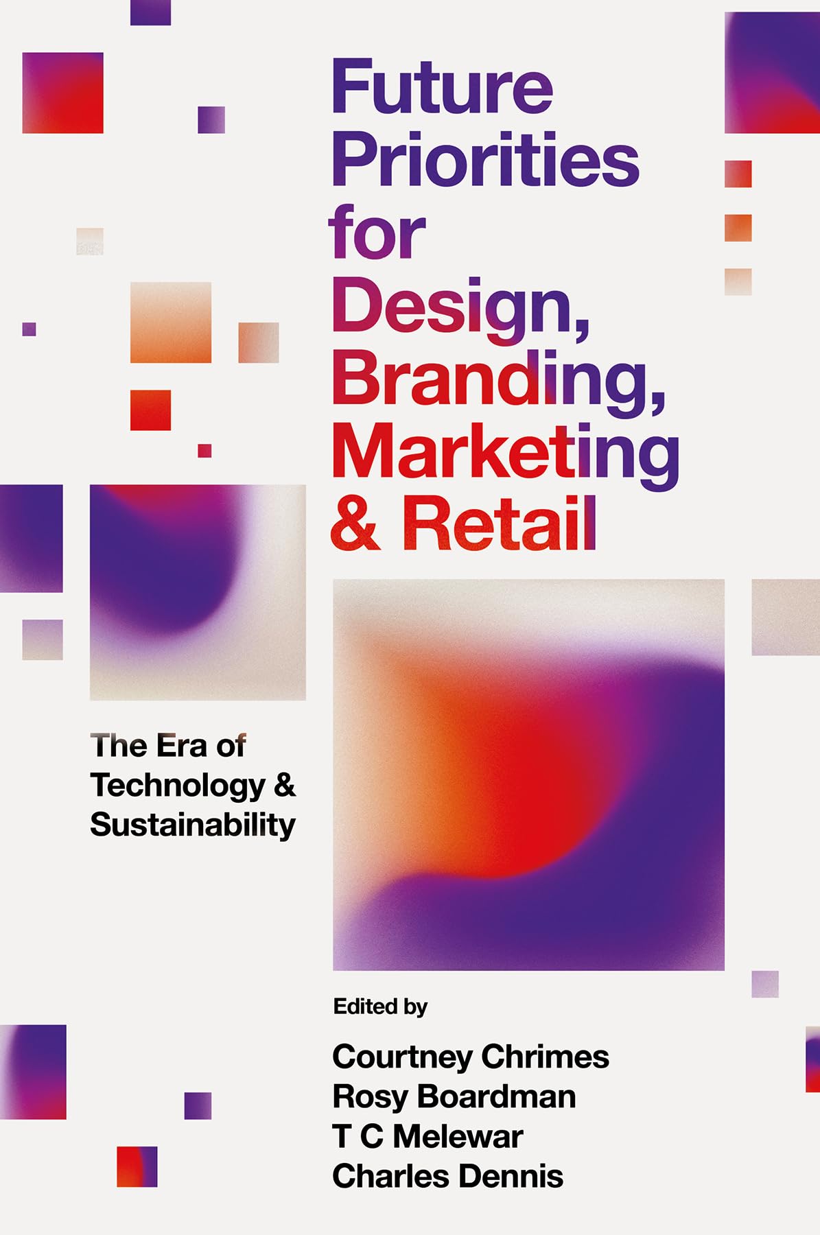 Future Priorities for Design, Branding, Marketing and Retail: The Era of Technology and Sustainability