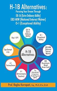 H-1B Alternatives : Pursuing Your Dream Through EB-1A (Extra Ordinary Ability) EB2-NIW (National Interest Waiver) 0-1 (Exceptional Ability)