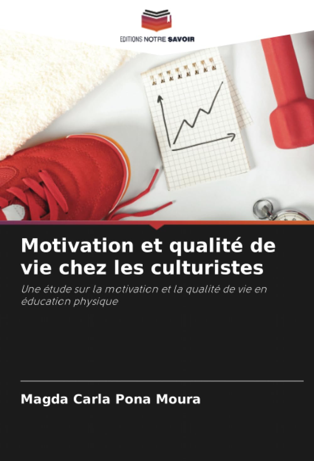 Motivation et qualité de vie chez les culturistes: Une étude sur la motivation et la qualité de vie en éducation physique