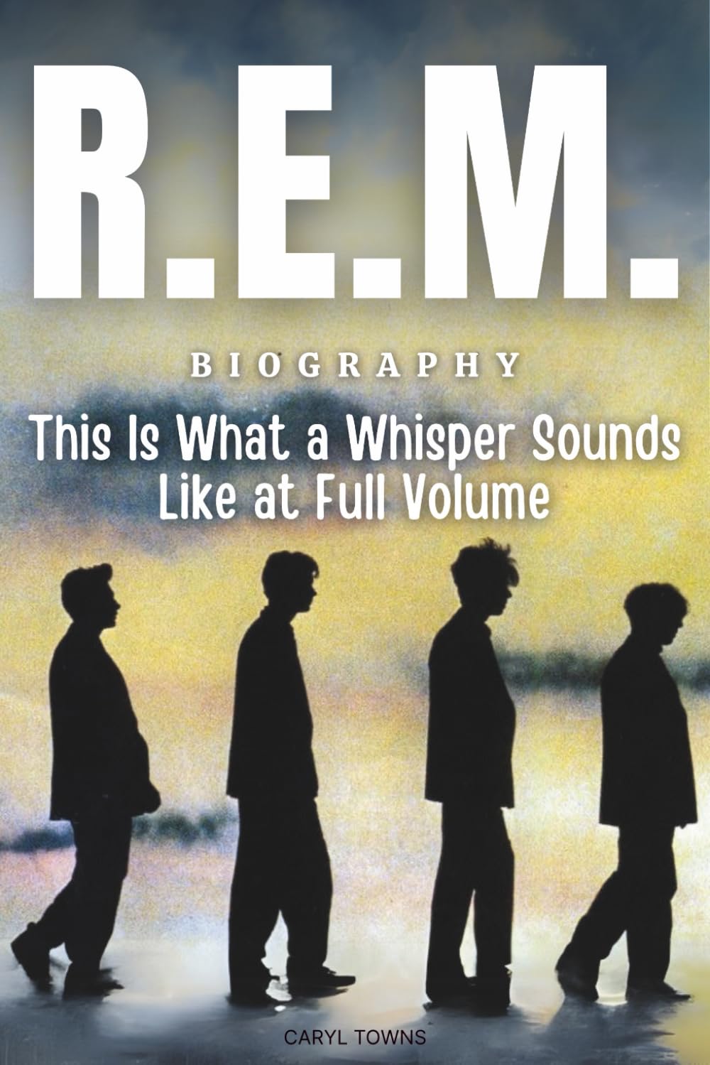 R.E.M. Biography: This Is What a Whisper Sounds Like at Full Volume