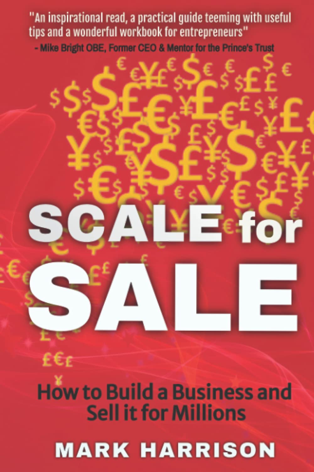 SCALE for SALE: How to Build a Business and Sell it for Millions (Entrepreneur Insights)