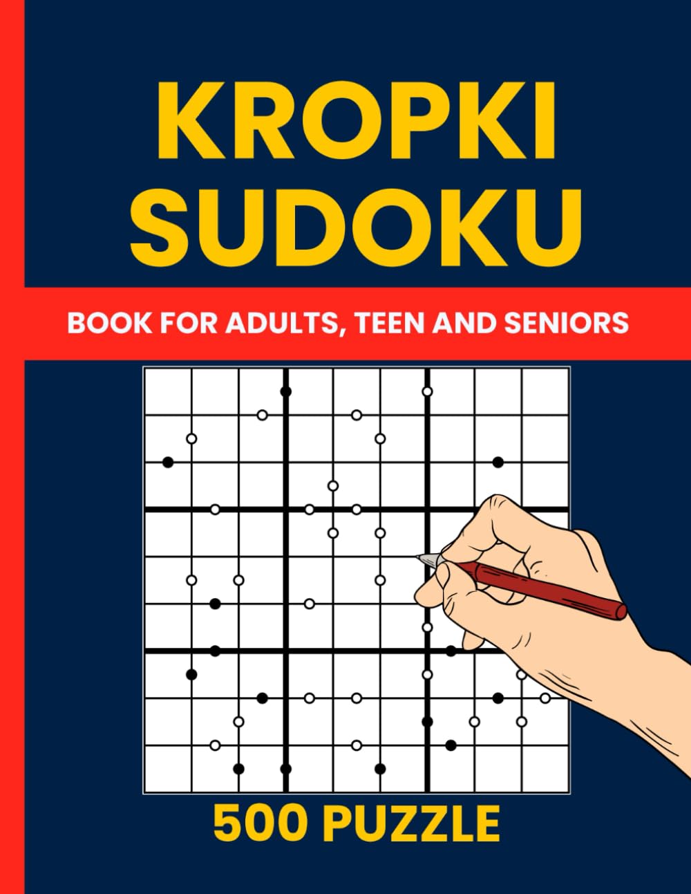 Kropki Sudoku Puzzle Book : 500 Dots Sudoku Puzzles for All Skill Levels: Explore the Fun of Black & White Dot Sudoku – A Collection of 500 Puzzles from Easy to Hard