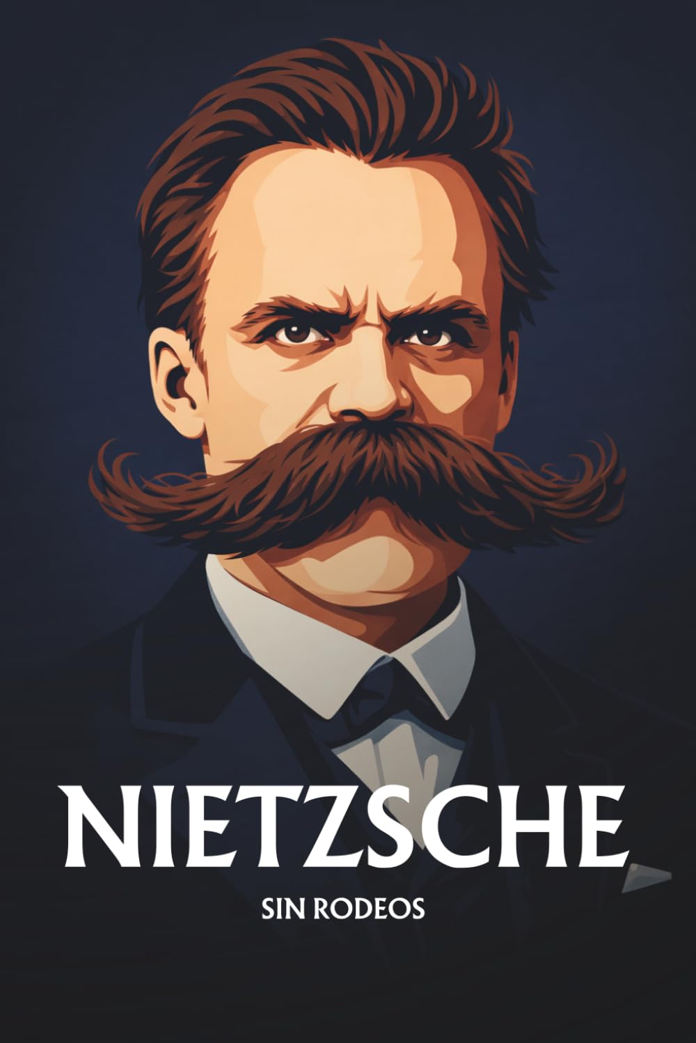 Nietzsche sin rodeos: Lo esencial de su filosofía
