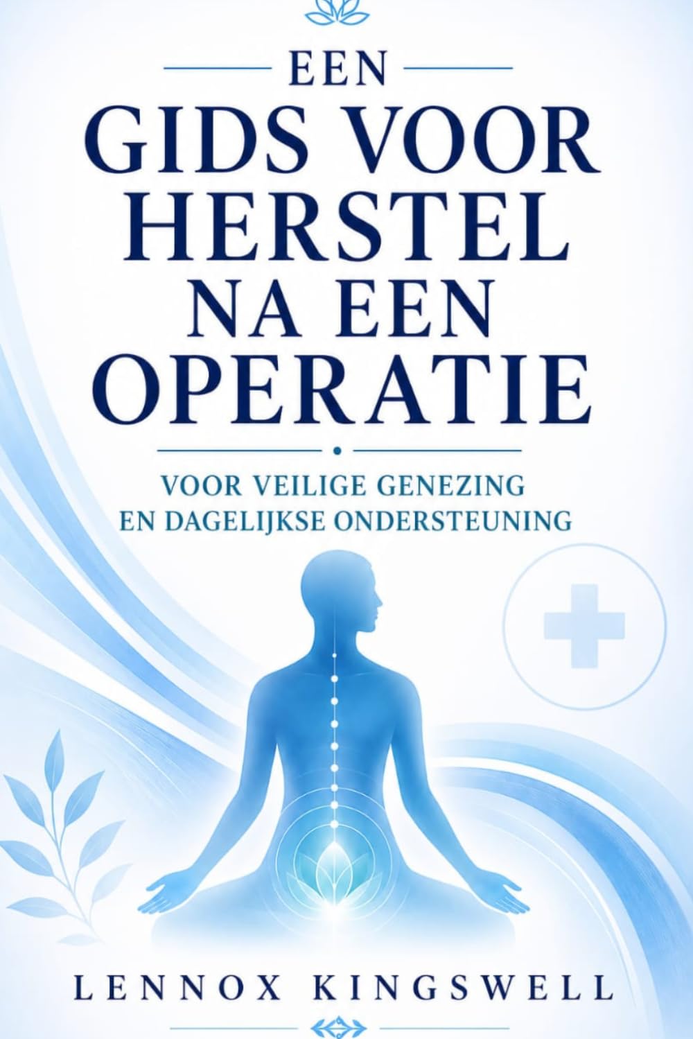 EEN GIDS VOOR HERSTEL NA EEN OPERATIE: VOOR VEILIGE GENEZING EN DAGELIJKSE ONDERSTEUNING