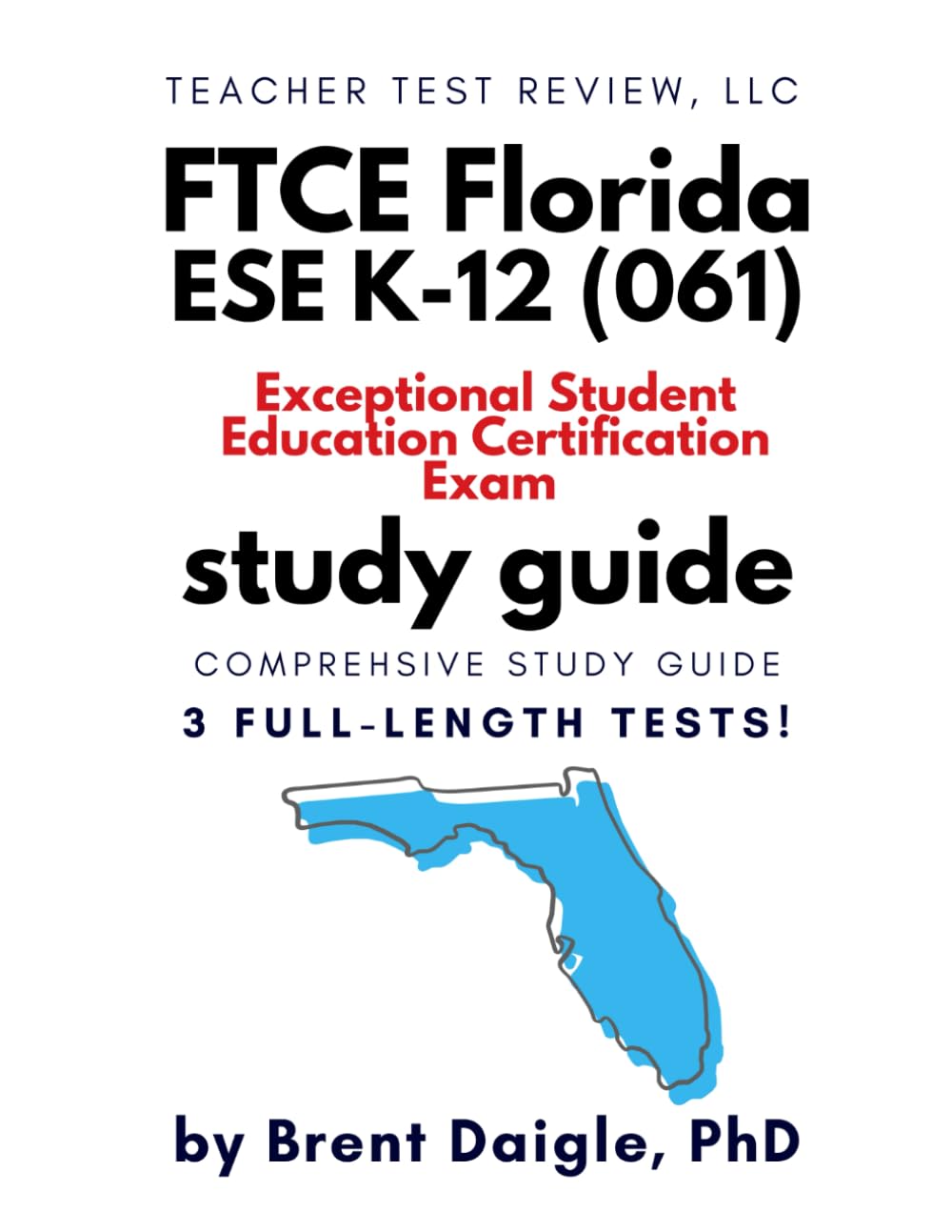 Updated FTCE Exceptional Student Education K–12 (061) Study Guide: 3 Full-Length Practice Tests + Comprehensive Prep for the Florida ESE Teacher Certification Exam