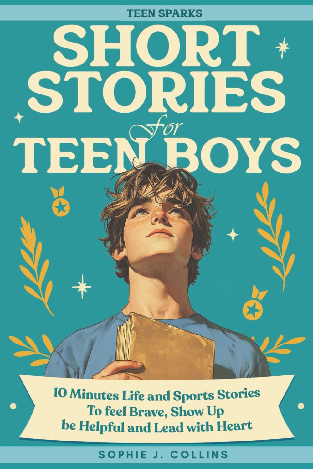 Short Stories For Teen Boys: 10-Minute Uplifting Life & Sports Tales - A Teen Short Story Collection To Feel Brave, Show Up, Be Helpful, And Lead With Heart      Paperback – November 17, 2025
