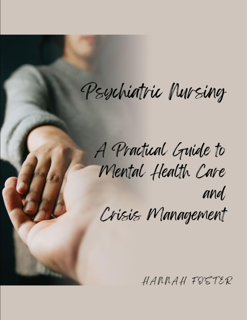 Psychiatric Nursing: A Practical Guide to Mental Health Care and Crisis Management (Mental Health, Neurology and Long-Term Care Centre – Nursing duties with Hannah Foster)