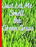  Just Let Me Smell the Green Grass