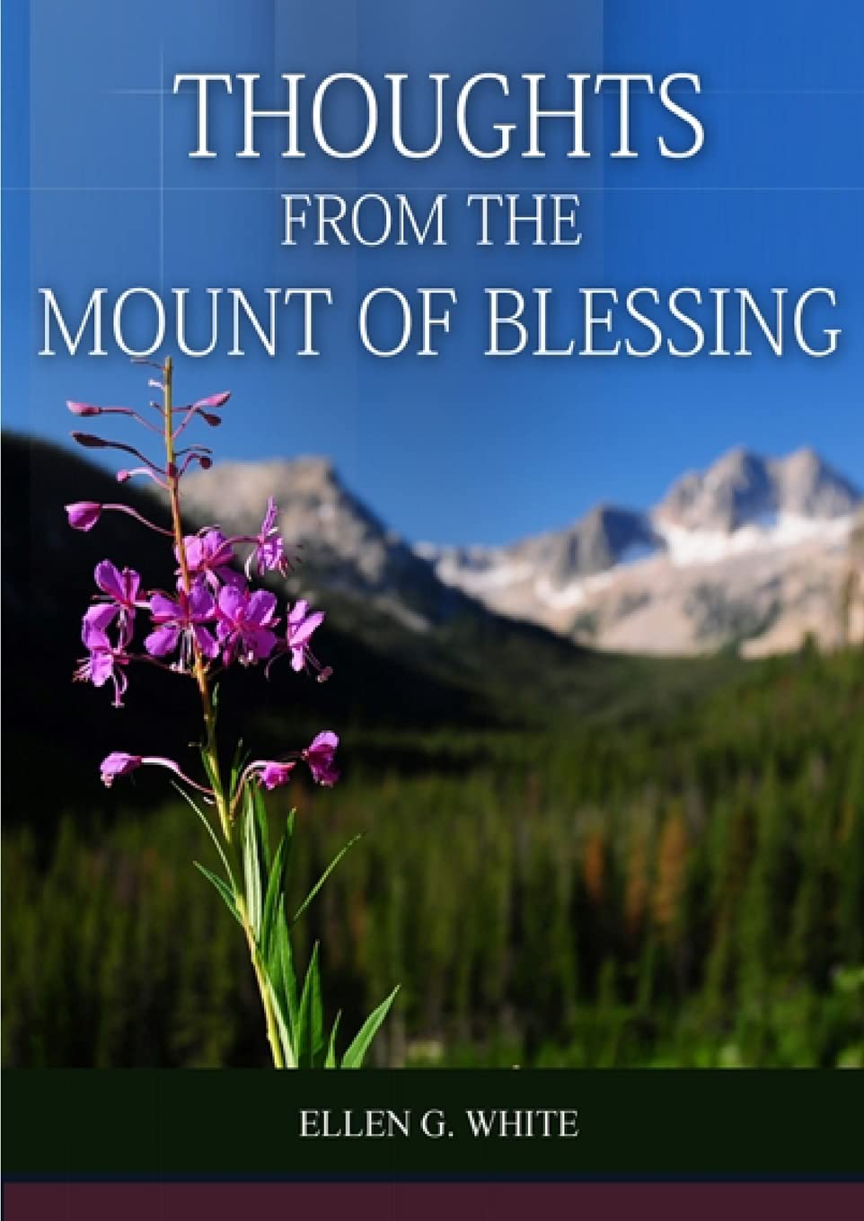 Thoughts From the Mount of Blessing Original BIG Print Edition: (Thoughts From the Mount of Blessing for Adventist Home, for Country living people, a ... the m: 4 (Ellen G. White Books on Salvation)
