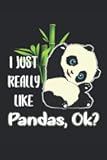 Panda Notebook: i Just Really Like Pandas OK Cute Notebook (6 x 9) - 100 Pages