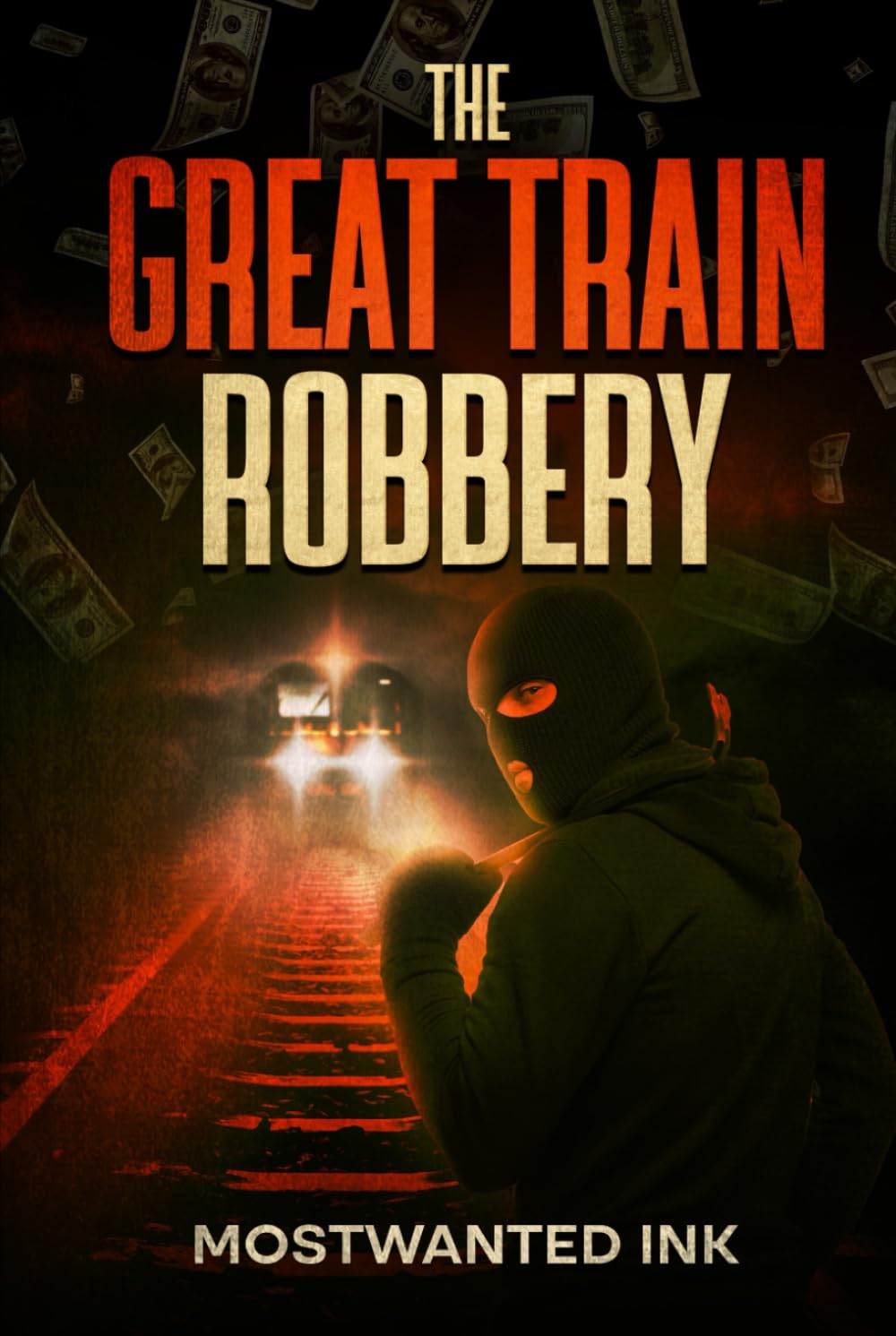 The Great Train Robbery: Britain’s Most Daring Railway Heist (Notorious Heists)