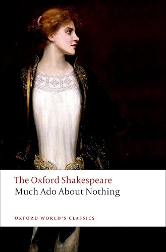 Much Ado About Nothing: The Oxford Shakespeare: The Oxford Shakespearemuch ADO about Nothing