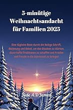 5-minütige Weihnachtsandacht für Familien 2025: Eine tägliche Reise durch die Heilige Schrift, Besinnung und Gebet, um den...