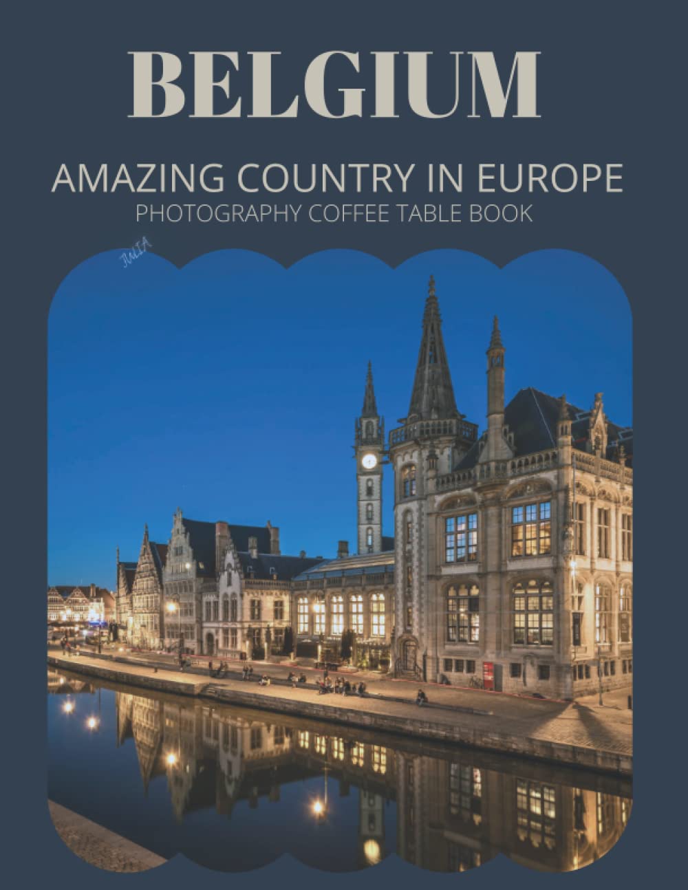Belgium Amazing Country In Europe Photography Coffee Table Book: Cool Pictures That Create An Idea For You About a Nice Area,Buildings style,Cultural ... All Travels, Hiking,Tourism and Photos Lovers