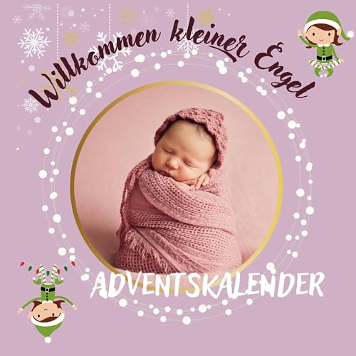 Adventskalender - Willkommen kleiner Engel - Ein Adventskalender für frisch gebackene Eltern